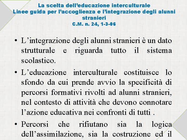 La scelta dell’educazione interculturale Linee guida per l’accoglienza e l’integrazione degli alunni stranieri C.