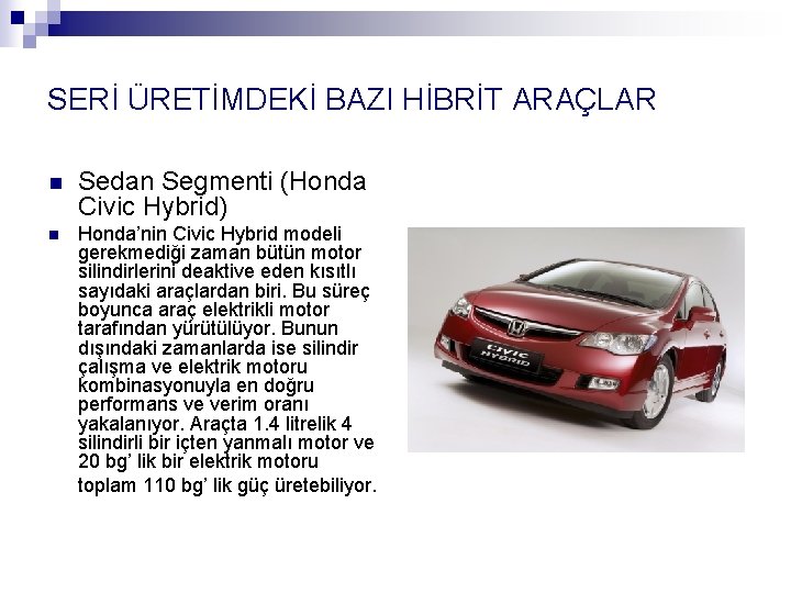 SERİ ÜRETİMDEKİ BAZI HİBRİT ARAÇLAR n Sedan Segmenti (Honda Civic Hybrid) n Honda’nin Civic