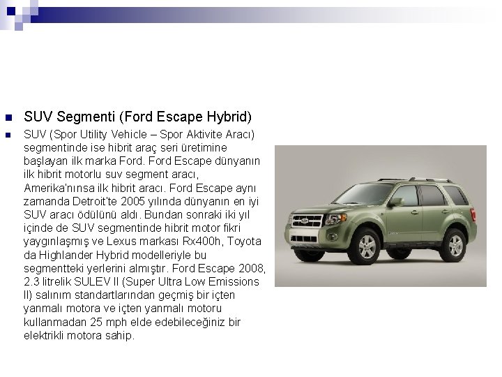 n SUV Segmenti (Ford Escape Hybrid) n SUV (Spor Utility Vehicle – Spor Aktivite