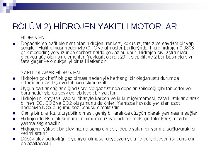 BÖLÜM 2) HİDROJEN YAKITLI MOTORLAR n n n n HİDROJEN Doğadaki en hafif element