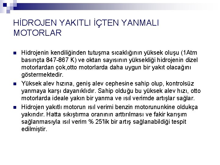 HİDROJEN YAKITLI İÇTEN YANMALI MOTORLAR n n n Hidrojenin kendiliğinden tutuşma sıcaklığının yüksek oluşu