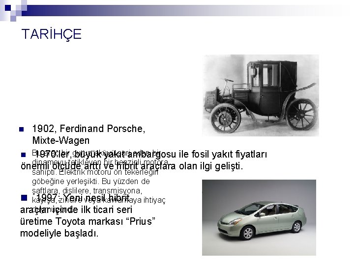 TARİHÇE 1902, Ferdinand Porsche, Mixte-Wagen araç bir gurup aküyü şarjambargosu eden bir n Bu