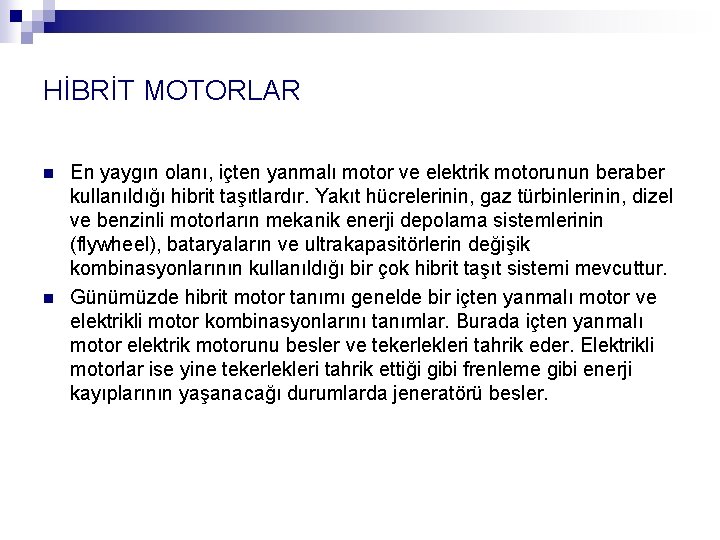 HİBRİT MOTORLAR n n En yaygın olanı, içten yanmalı motor ve elektrik motorunun beraber