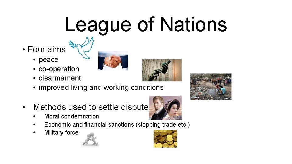 League of Nations • Four aims • • peace co-operation disarmament improved living and