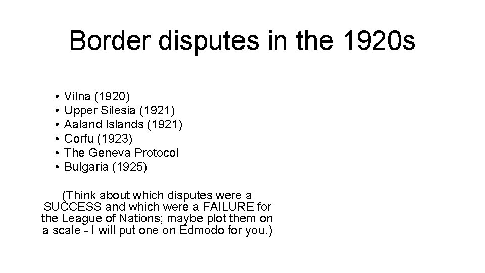 Border disputes in the 1920 s • • Vilna (1920) Upper Silesia (1921) Aaland