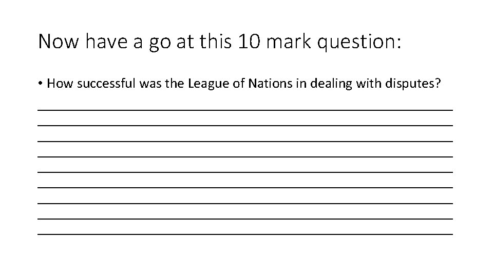 Now have a go at this 10 mark question: • How successful was the