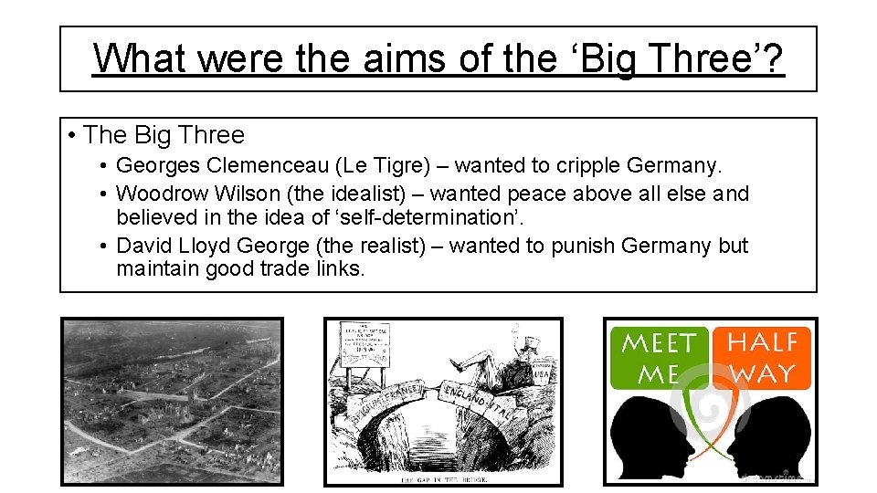 What were the aims of the ‘Big Three’? • The Big Three • Georges