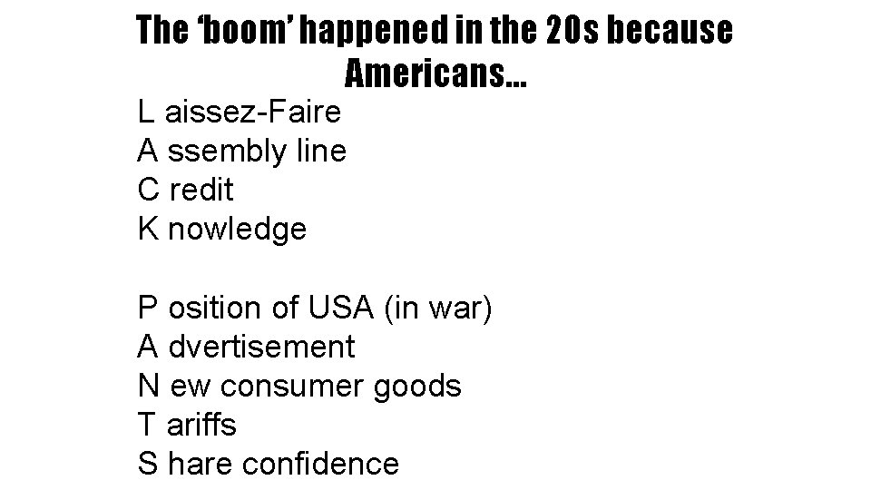 The ‘boom’ happened in the 20 s because Americans… L aissez-Faire A ssembly line
