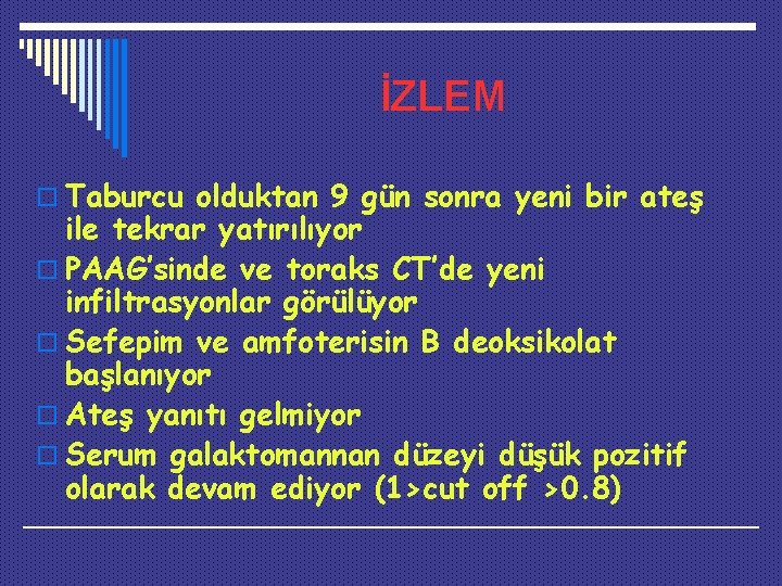 İZLEM o Taburcu olduktan 9 gün sonra yeni bir ateş ile tekrar yatırılıyor o