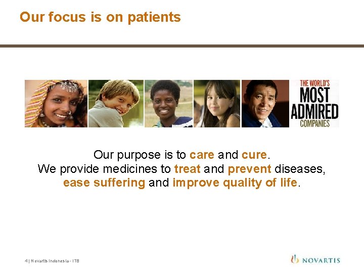 Our focus is on patients Our purpose is to care and cure. We provide