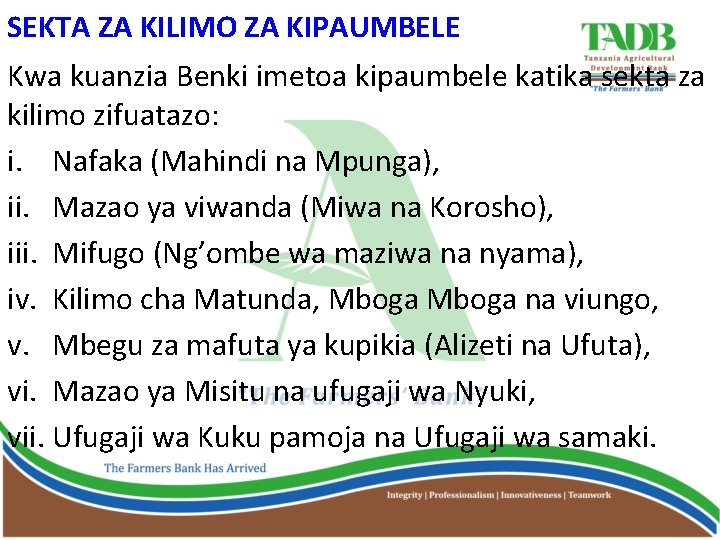 SEKTA ZA KILIMO ZA KIPAUMBELE Kwa kuanzia Benki imetoa kipaumbele katika sekta za kilimo