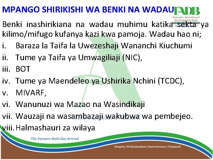 MPANGO SHIRIKISHI WA BENKI NA WADAU Benki inashirikiana na wadau muhimu katika sekta ya
