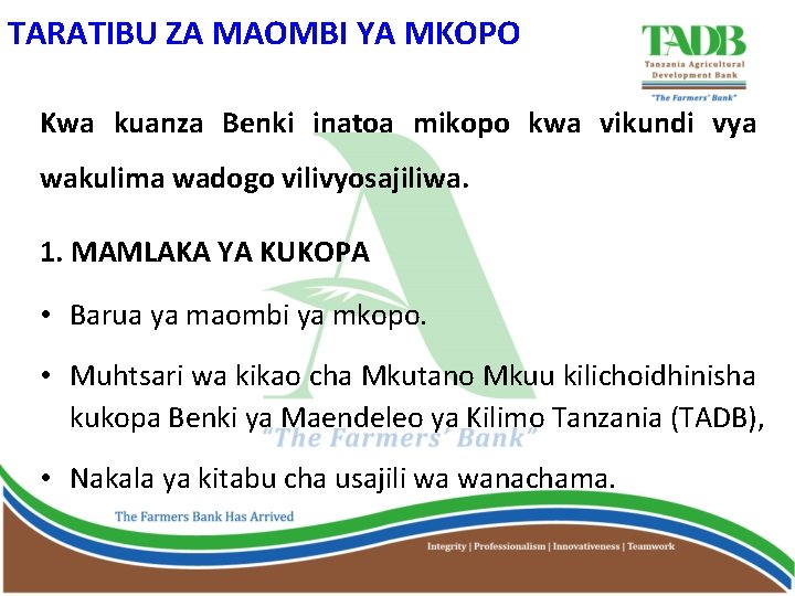 TARATIBU ZA MAOMBI YA MKOPO Kwa kuanza Benki inatoa mikopo kwa vikundi vya wakulima
