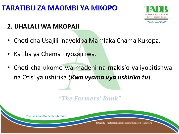 TARATIBU ZA MAOMBI YA MKOPO 2. UHALALI WA MKOPAJI • Cheti cha Usajili inayokipa