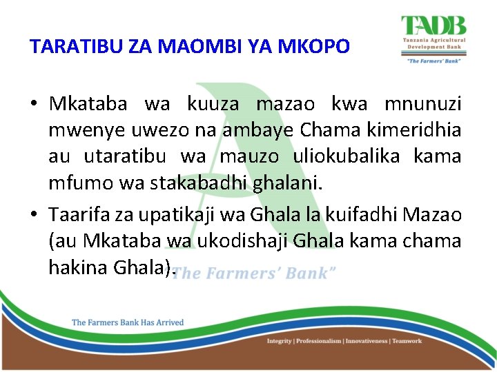 TARATIBU ZA MAOMBI YA MKOPO • Mkataba wa kuuza mazao kwa mnunuzi mwenye uwezo