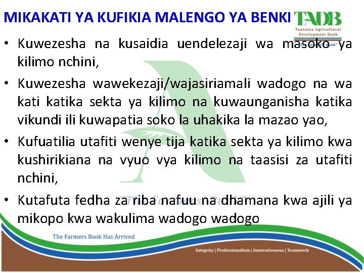 MIKAKATI YA KUFIKIA MALENGO YA BENKI • Kuwezesha na kusaidia uendelezaji wa masoko ya