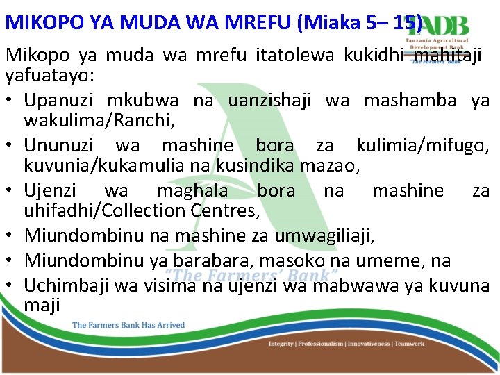 MIKOPO YA MUDA WA MREFU (Miaka 5– 15) Mikopo ya muda wa mrefu itatolewa