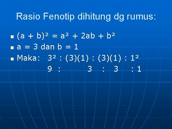 Rasio Fenotip dihitung dg rumus: n n n (a + b)² = a² +