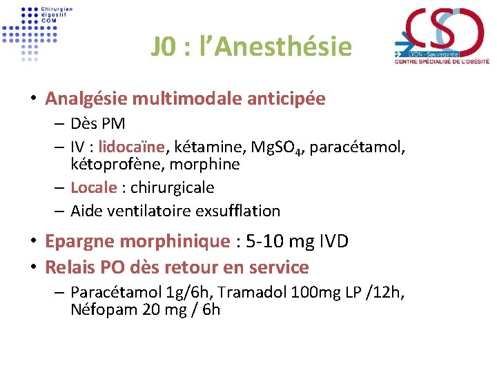  J 0 : l’Anesthésie • Analgésie multimodale anticipée – Dès PM – IV