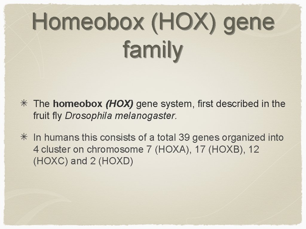 Homeobox (HOX) gene family The homeobox (HOX) gene system, first described in the fruit