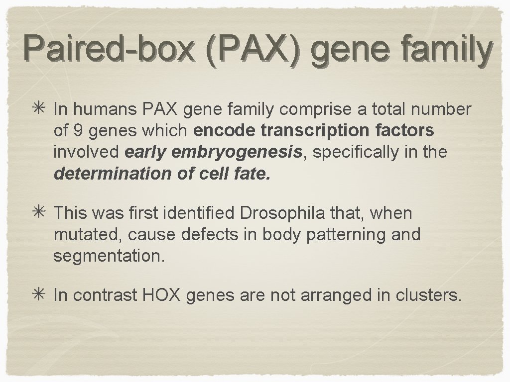 Paired-box (PAX) gene family In humans PAX gene family comprise a total number of