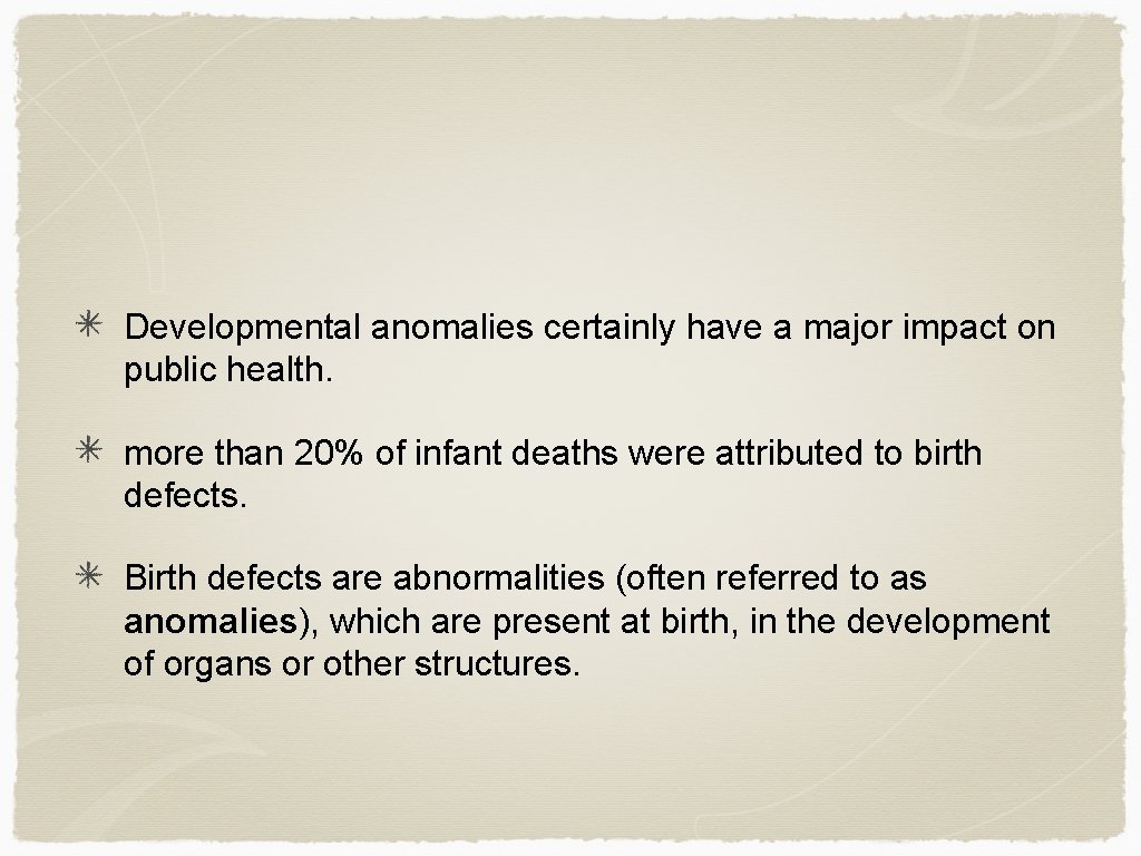 Developmental anomalies certainly have a major impact on public health. more than 20% of