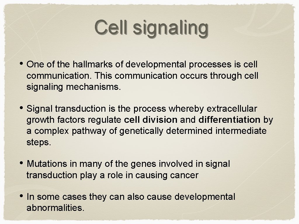 Cell signaling • One of the hallmarks of developmental processes is cell communication. This