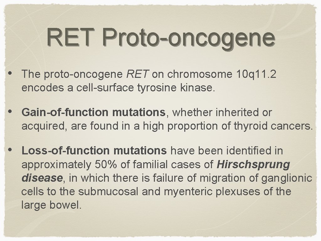 RET Proto-oncogene • The proto-oncogene RET on chromosome 10 q 11. 2 encodes a