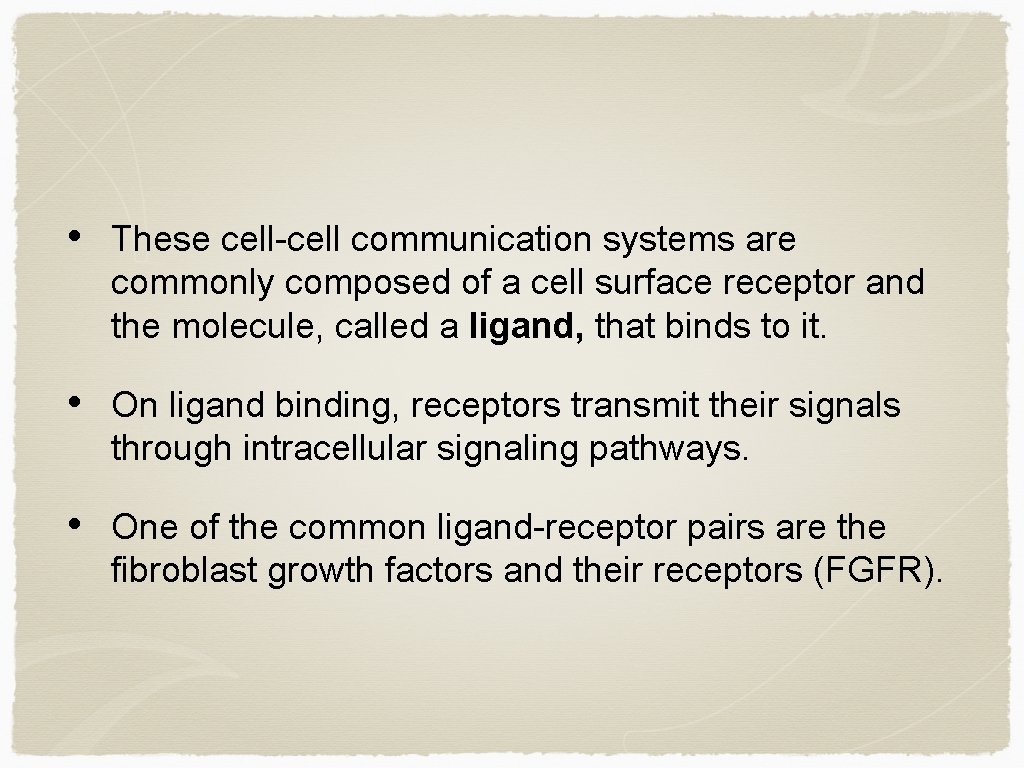  • These cell-cell communication systems are commonly composed of a cell surface receptor