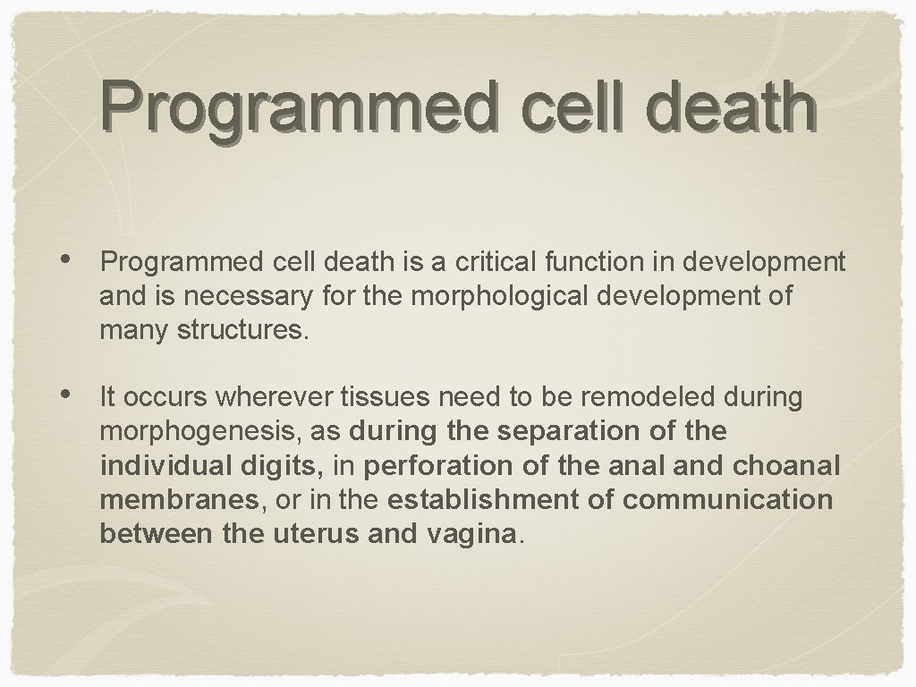Programmed cell death • Programmed cell death is a critical function in development and