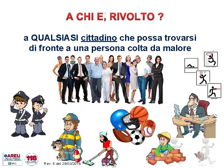 A CHI E’ RIVOLTO ? a QUALSIASI cittadino che possa trovarsi di fronte a