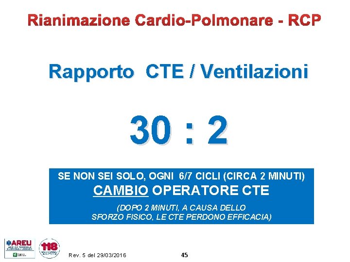 Rapporto CTE / Ventilazioni 30 : 2 SE NON SEI SOLO, OGNI 6/7 CICLI