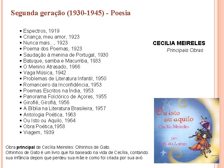 Segunda geração (1930 -1945) - Poesia § Espectros, 1919 § Criança, meu amor, 1923