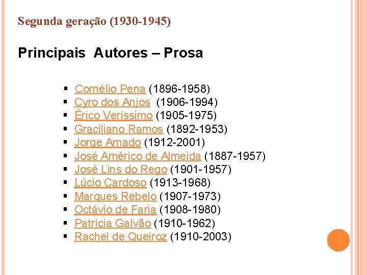 Segunda geração (1930 -1945) Principais Autores – Prosa § Cornélio Pena (1896 -1958) §