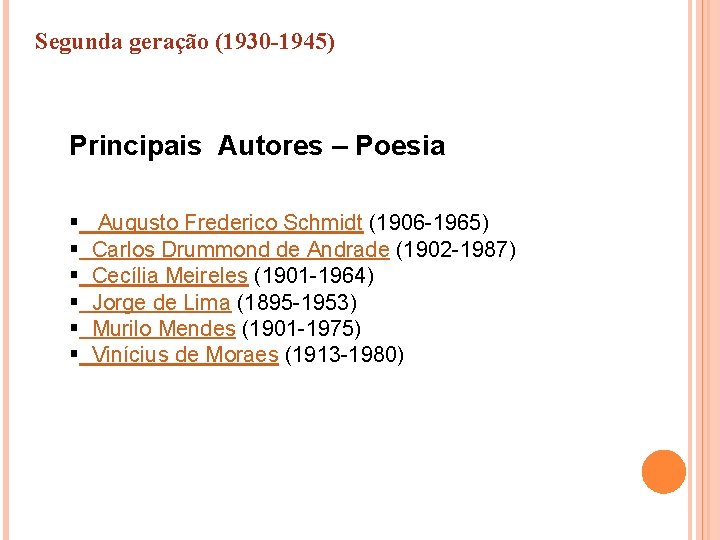 Segunda geração (1930 -1945) Principais Autores – Poesia § Augusto Frederico Schmidt (1906 -1965)