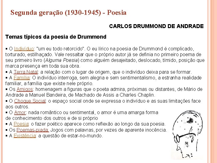 Segunda geração (1930 -1945) - Poesia CARLOS DRUMMOND DE ANDRADE Temas típicos da poesia