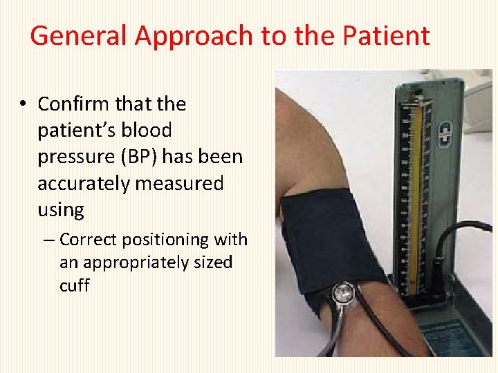 General Approach to the Patient • Confirm that the patient’s blood pressure (BP) has