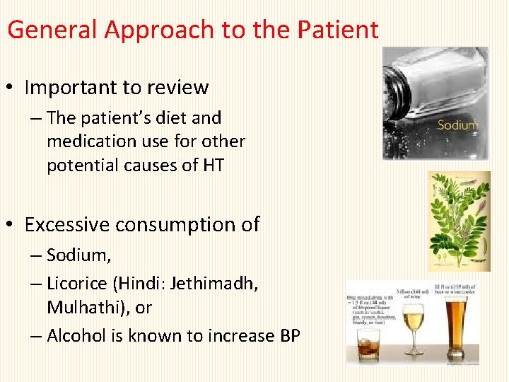 General Approach to the Patient • Important to review – The patient’s diet and