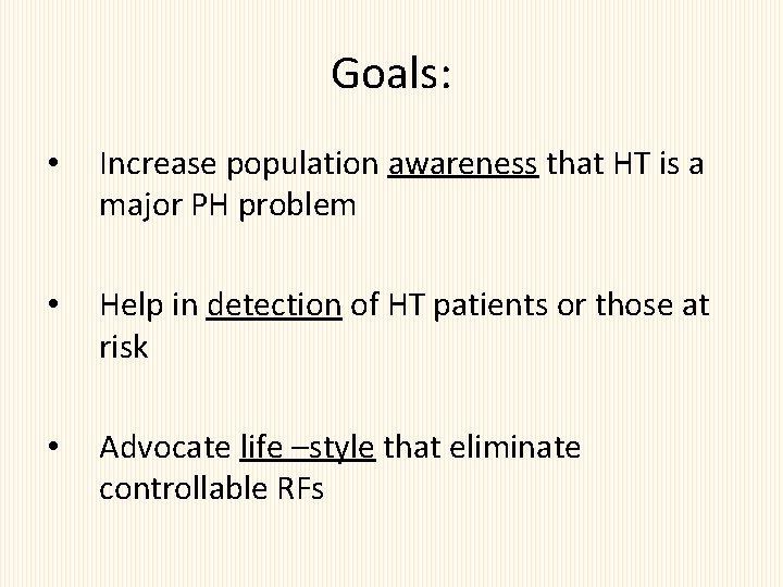Goals: • Increase population awareness that HT is a major PH problem • Help