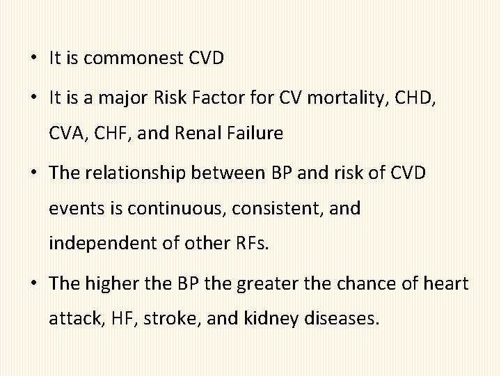  • It is commonest CVD • It is a major Risk Factor for