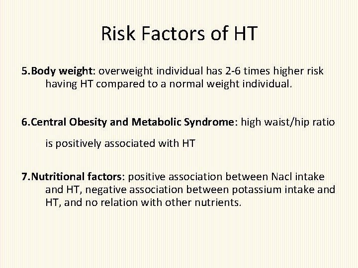 Risk Factors of HT 5. Body weight: overweight individual has 2 -6 times higher