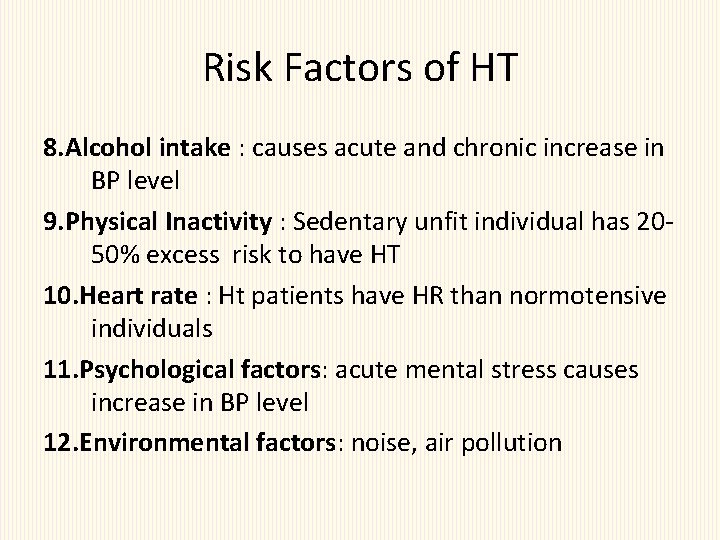 Risk Factors of HT 8. Alcohol intake : causes acute and chronic increase in