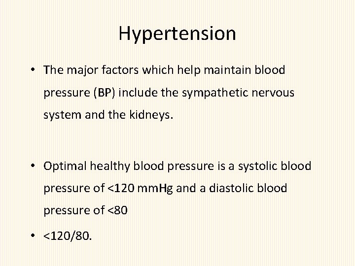 Hypertension • The major factors which help maintain blood pressure (BP) include the sympathetic