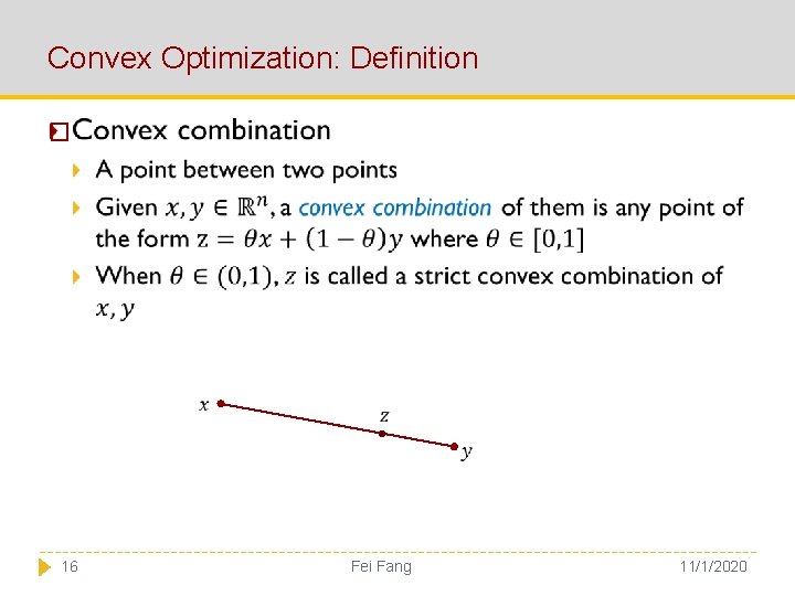 Convex Optimization: Definition � 16 Fei Fang 11/1/2020 