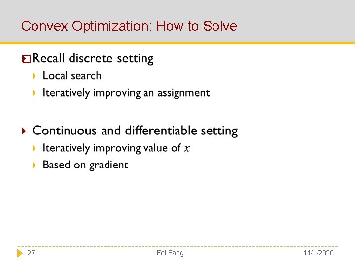 Convex Optimization: How to Solve � 27 Fei Fang 11/1/2020 