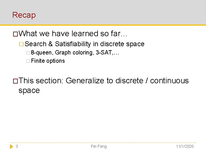 Recap �What we have learned so far… � Search & Satisfiability in discrete space