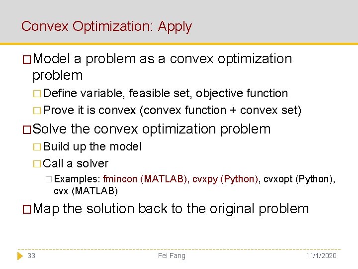Convex Optimization: Apply �Model a problem as a convex optimization problem � Define variable,