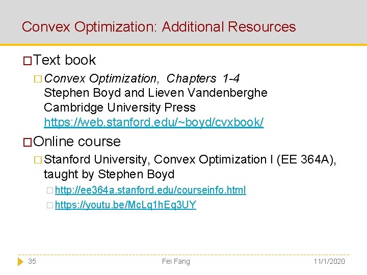 Convex Optimization: Additional Resources �Text book � Convex Optimization, Chapters 1 -4 Stephen Boyd