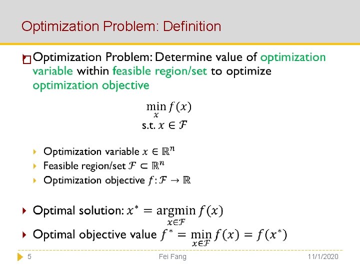 Optimization Problem: Definition � 5 Fei Fang 11/1/2020 