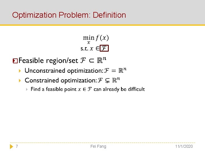 Optimization Problem: Definition � 7 Fei Fang 11/1/2020 